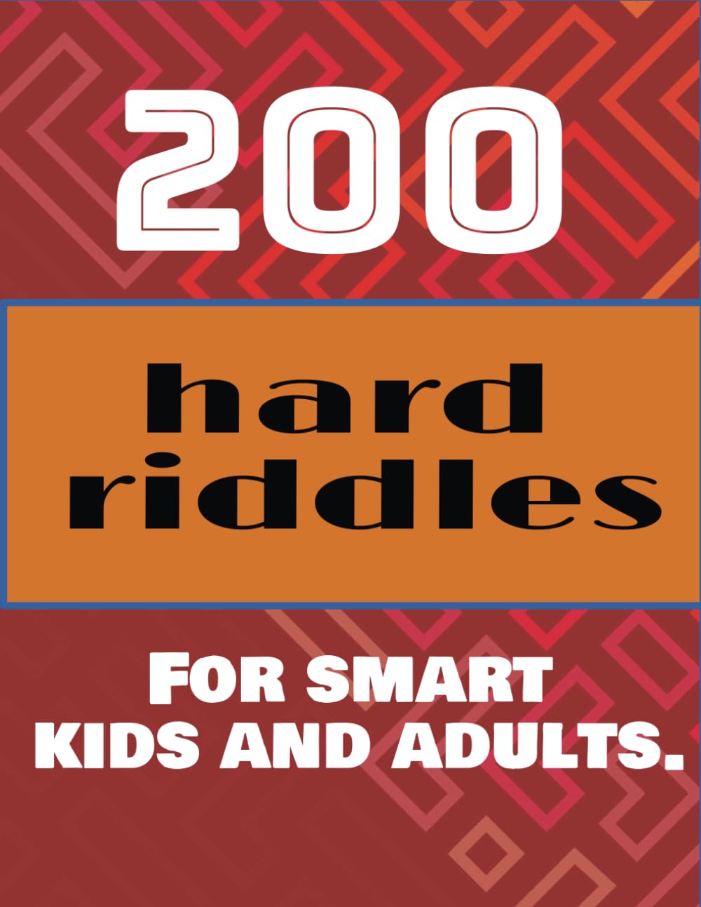 Hard riddles for kids and adults: 200 hard riddles for kids and adults