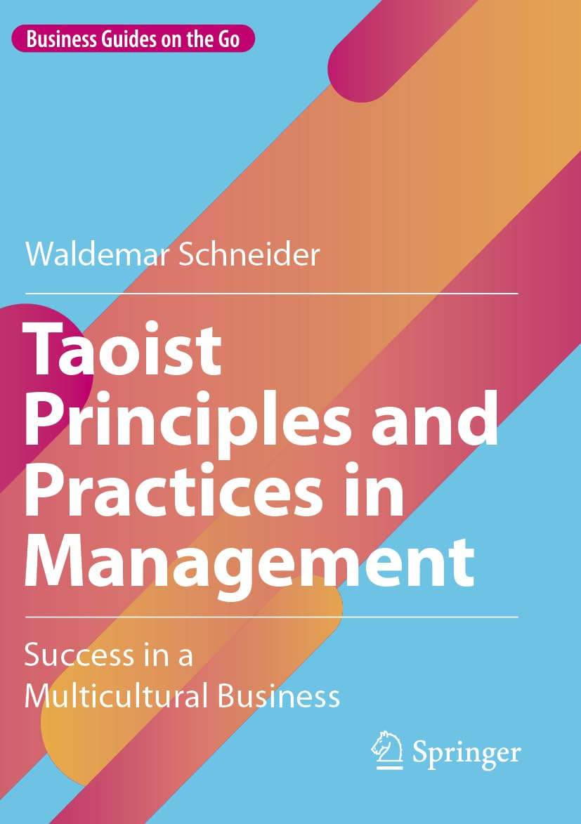 Taoist Principles and Practices in Management: Success in a Multicultural Business (Business Guides on the Go)