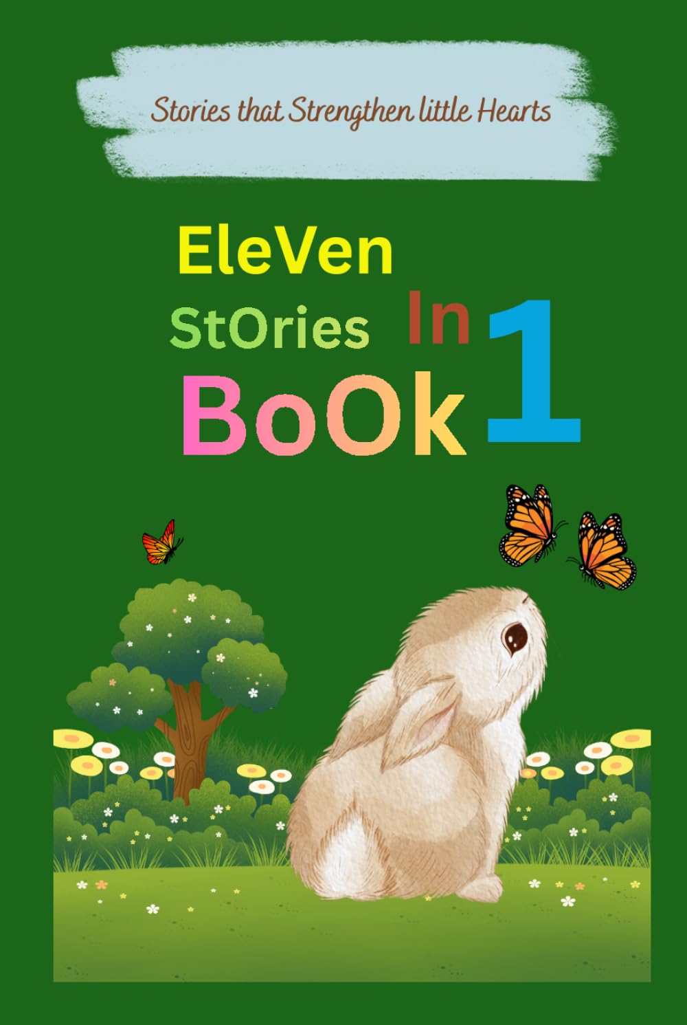 stories that strengthen little hearts: Eleven Stories to Grow Kindness, Build Confidence, and Teach Children to Trust Wisely – Lessons in Life and Friendship.