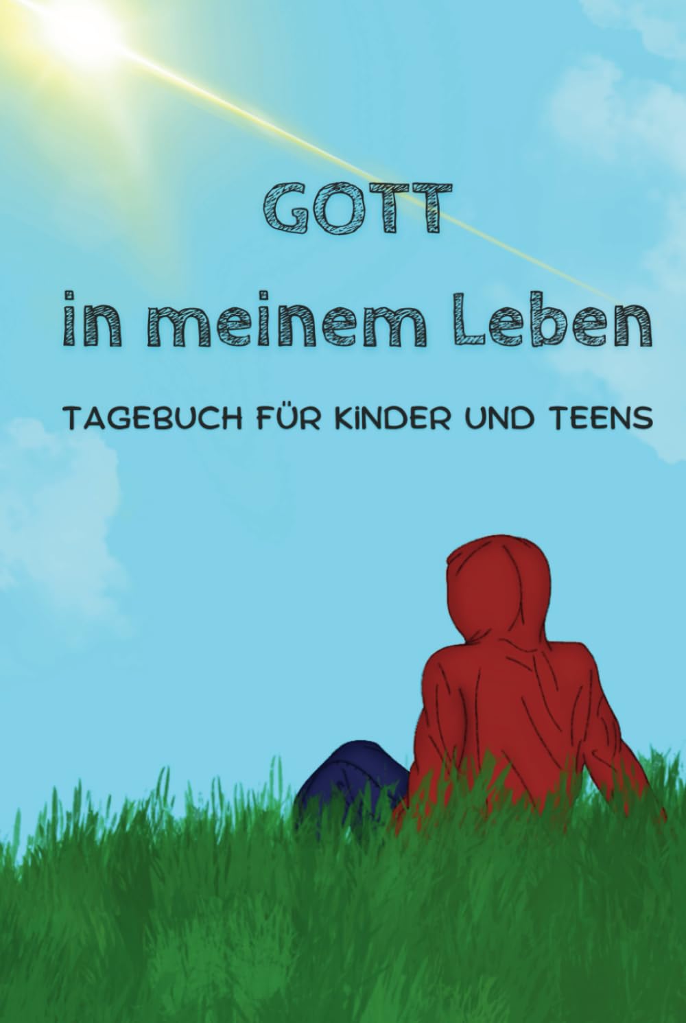 Gott in meinem Leben – Tagebuch für Kinder & Teens | Glaube, Dankbarkeit & eine persönliche Beziehung zu Gott – Mit Bibelversen, Impulsen & ... für Kinder ab 8 Jahren (German Edition)