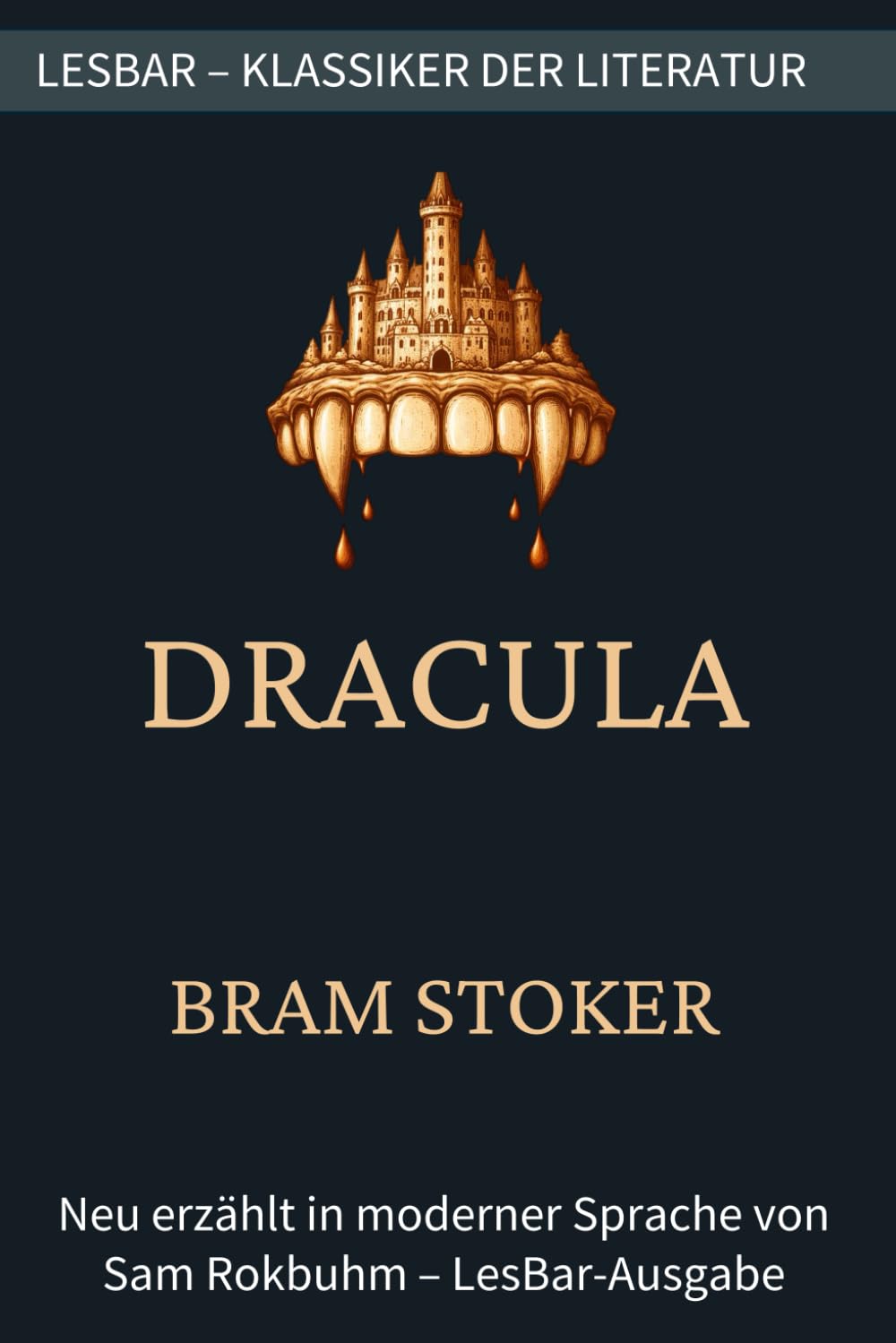 Bram Stoker - Dracula: LesBar - weil Klassiker nicht kompliziert sein müssen (LesBar - neu erzählt in moderner Sprache)
