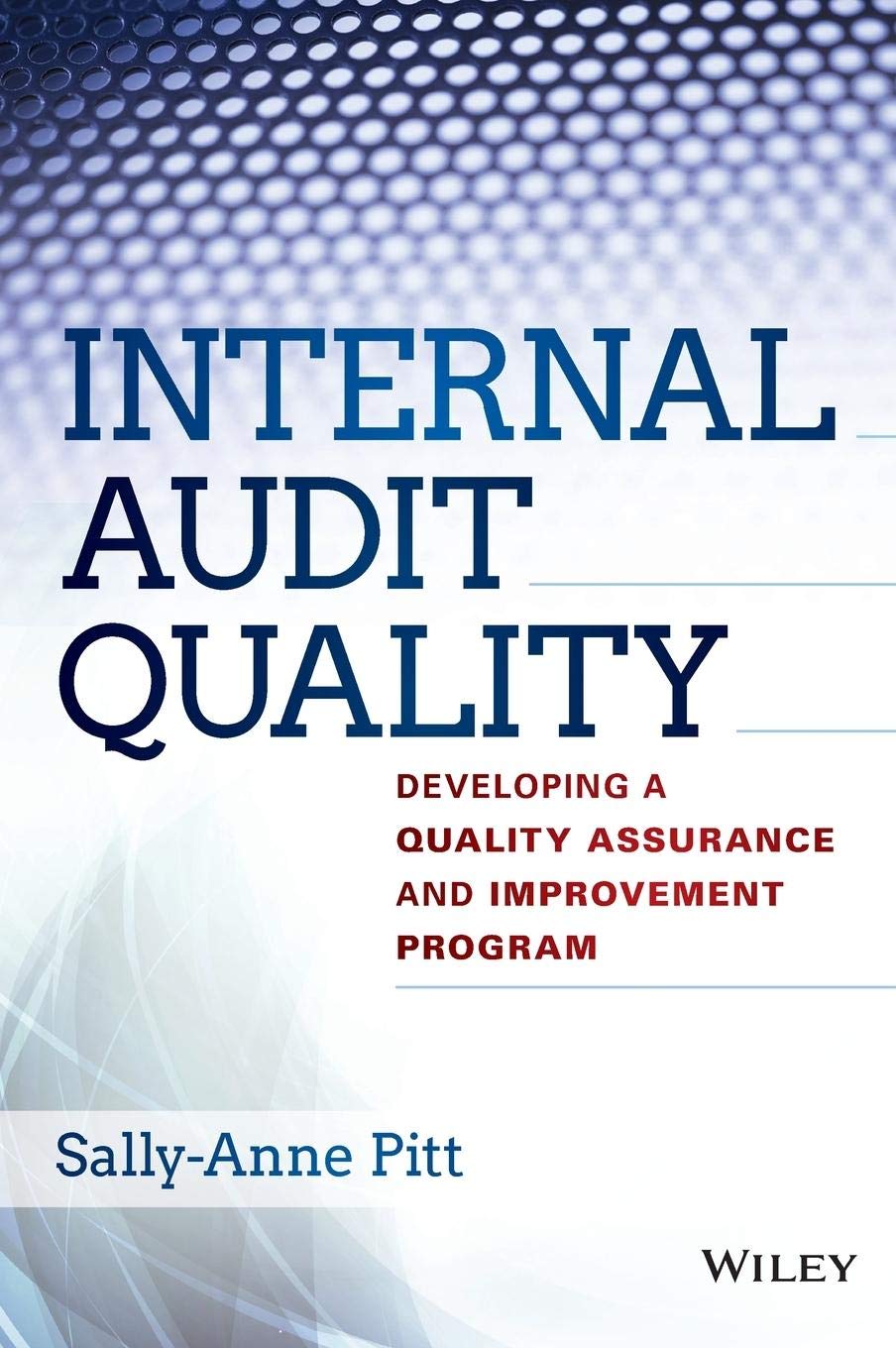 Internal Audit Quality: Developing a Quality Assurance and Improvement Program