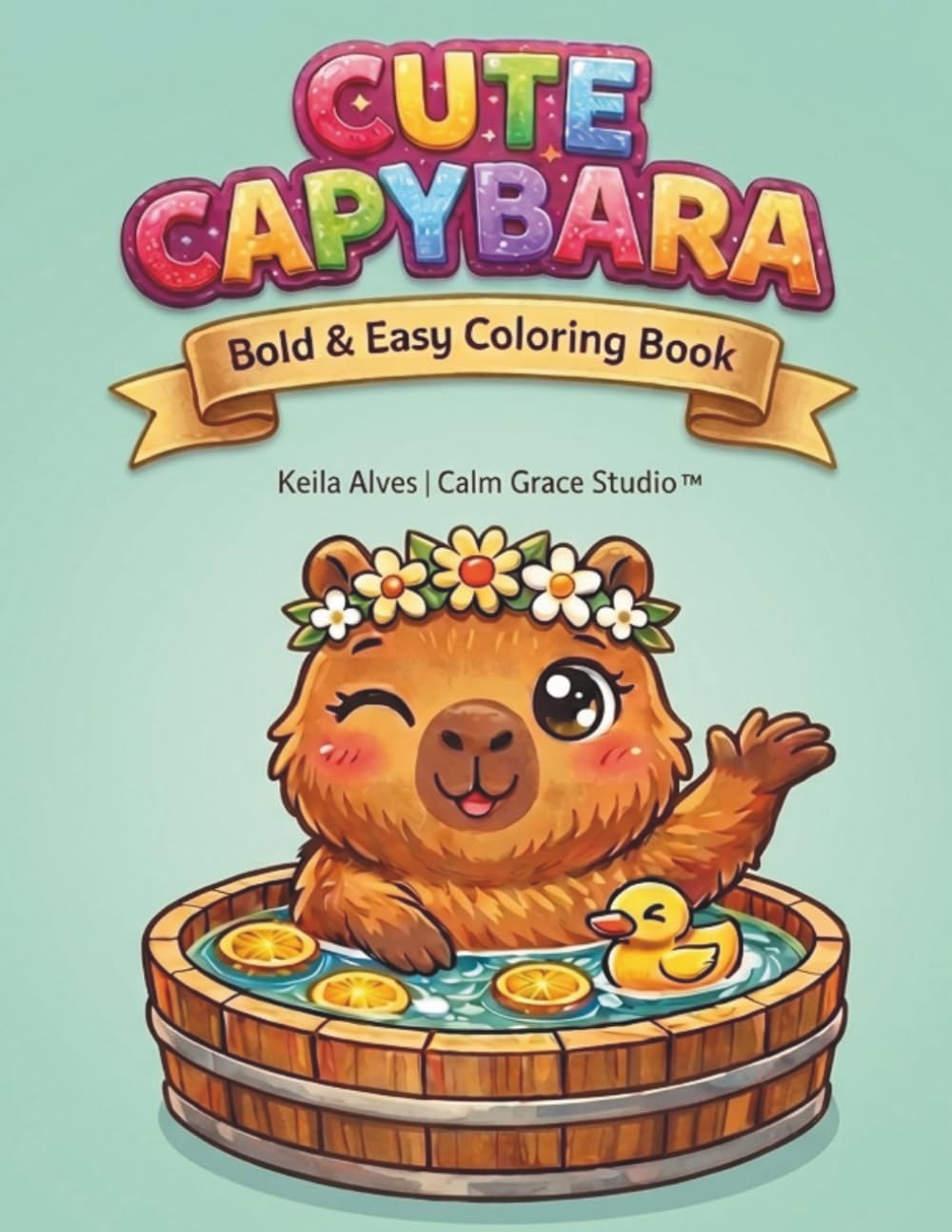Cute Capybara: Bold & Easy Coloring Book for Kids Ages 4–8