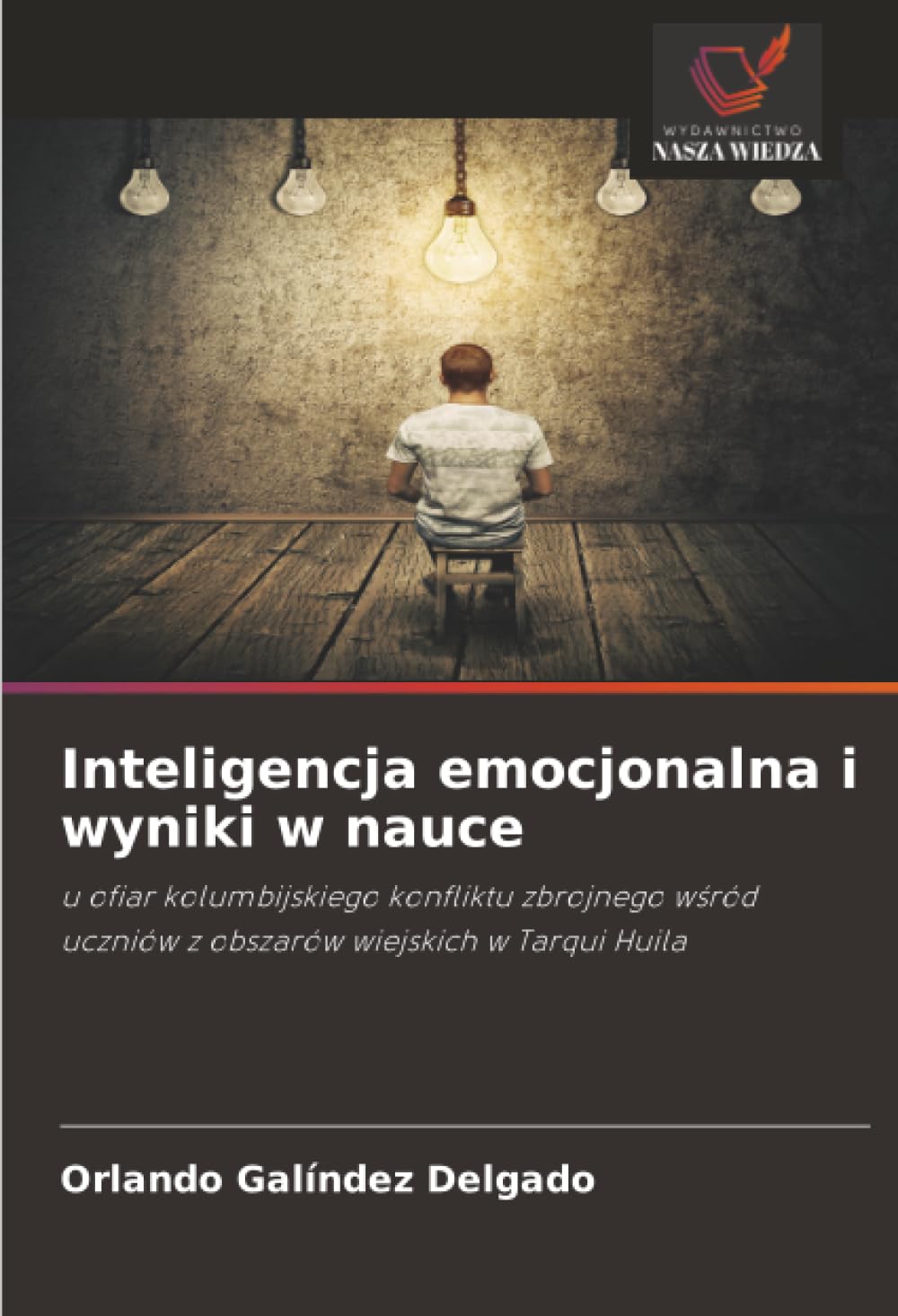 Inteligencja emocjonalna i wyniki w nauce: u ofiar kolumbijskiego konfliktu zbrojnego wśród uczniów z obszarów wiejskich w Tarqui Huila