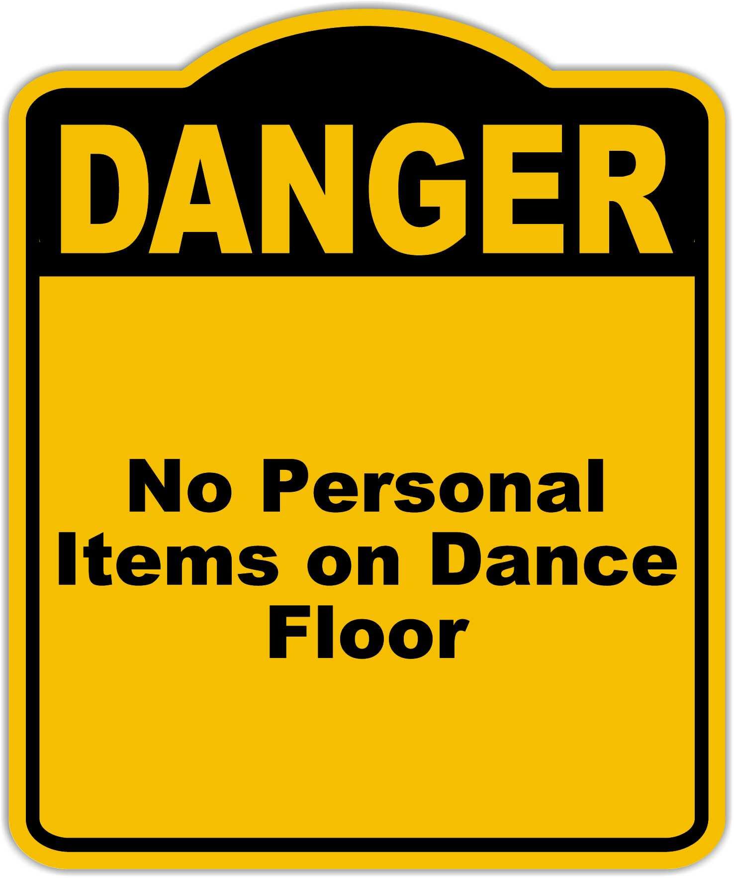 No Personal Items on Dance Floor Danger Yellow Black Aluminum Composite Sign 8.5 x 10 inches