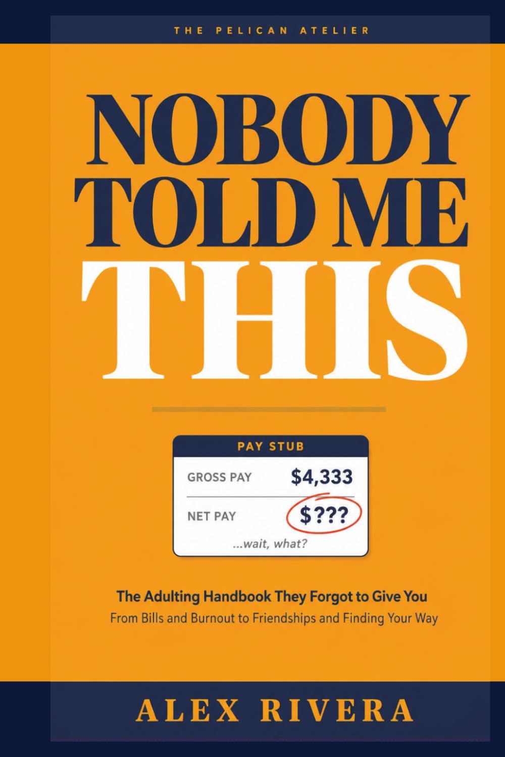 Nobody Told Me This: The Adulting Handbook They Forgot to Give You: Money, Work, Burnout, Relationships, and Life Skills for Your 20s and 30s (The Nobody Told Me This Series)