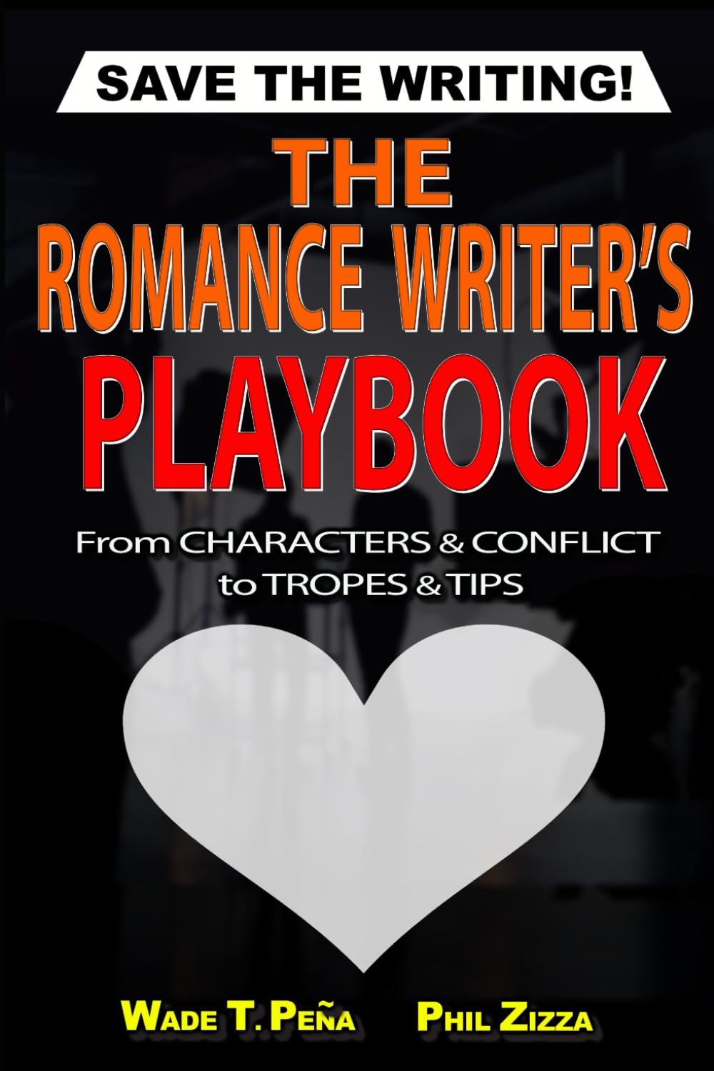 The Romance Writer’s Playbook: From Characters & Conflict to Tropes & Tips (Save The Writing!)