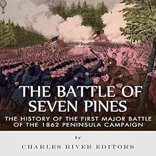 The Battle of Seven Pines: The History of the First Major Battle of the 1862 Peninsula Campaign Audiolibro Por Charles River 