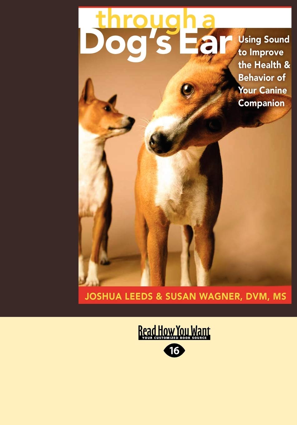 Through a Dog's Ear: Using Sound To Improve The Health & Behavior of Your Canine Companion
