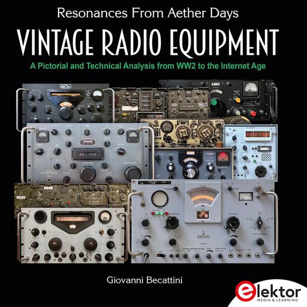 Vintage Radio Equipment: A Pictorial and Technical Analysis from WWII to the Internet Age