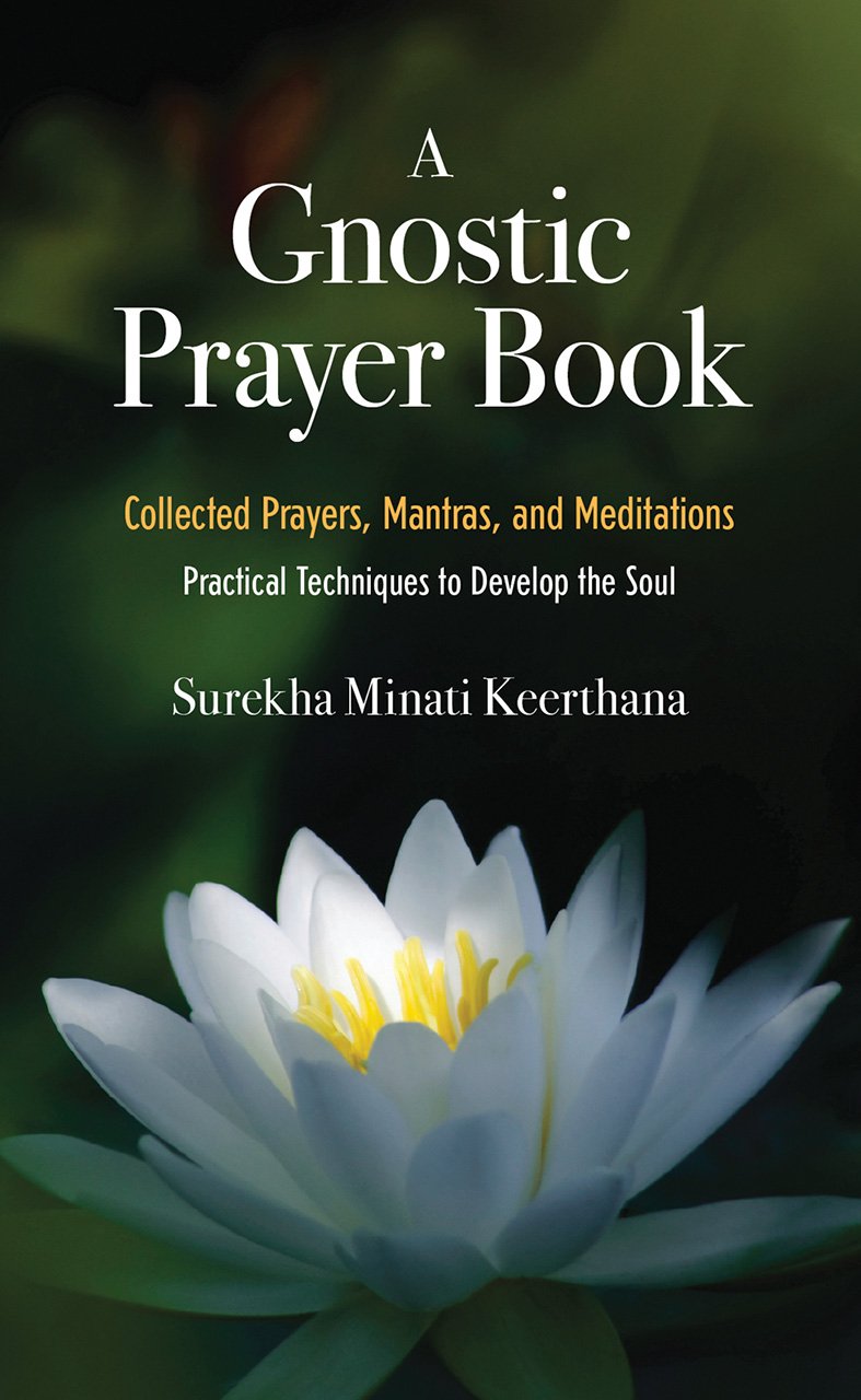 A Gnostic Prayer Book: Collected Prayers, Mantras, and Meditations: Practical Techniques to Develop the Soul Paperback – November 1, 2010