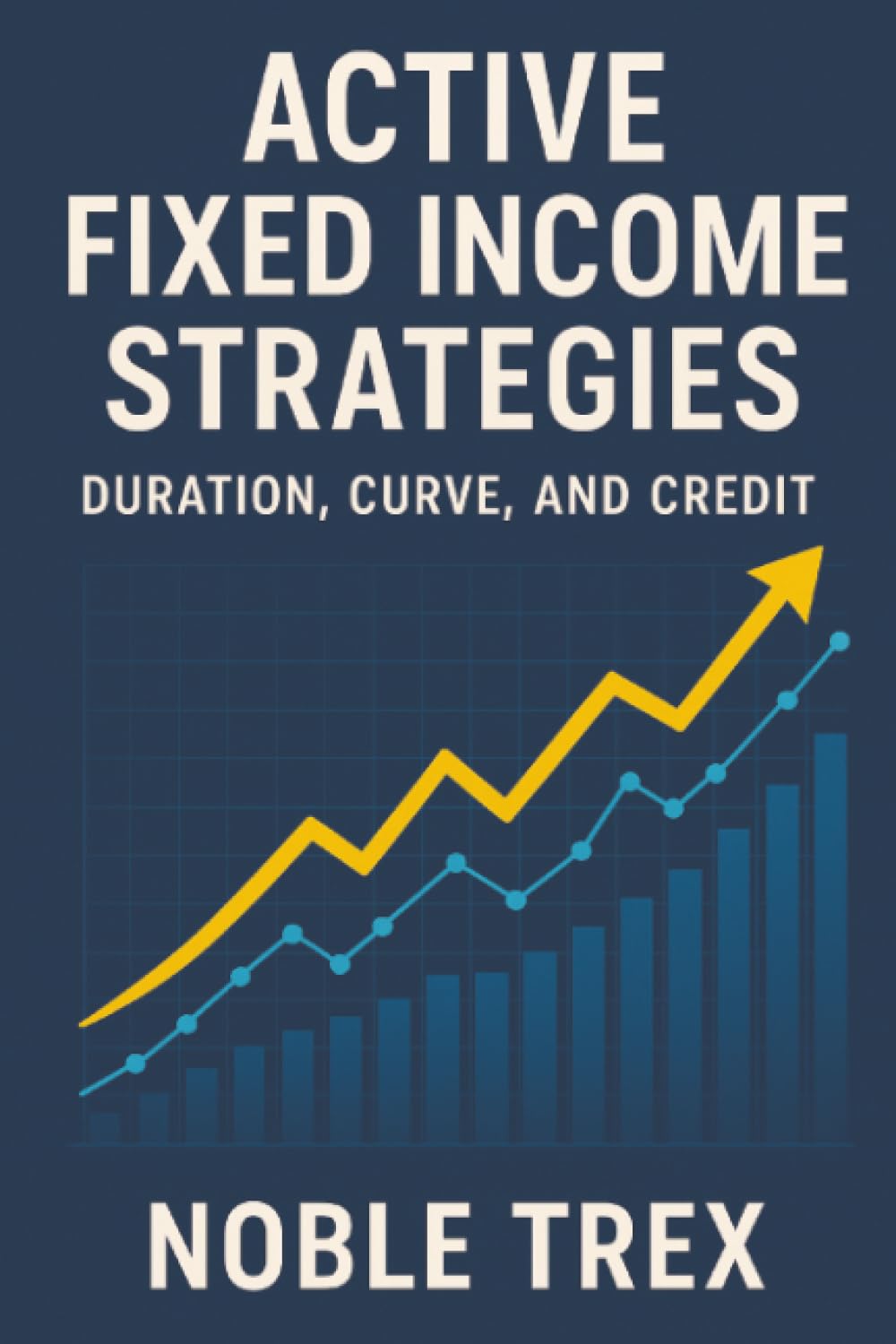 Active Fixed Income Strategies: Duration, Curve, and Credit