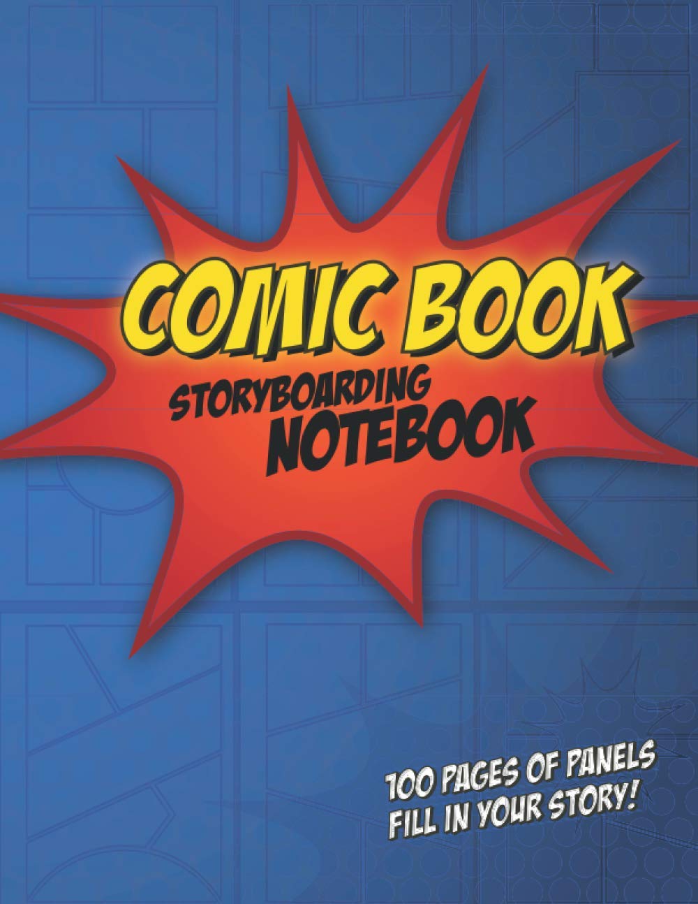 Comic Book Storyboarding Notebook!: 100 pages of comic book panels for you to sketch your own story!