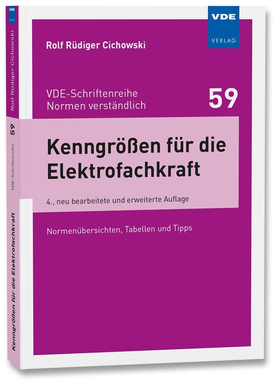 Kenngrößen für die Elektrofachkraft: Normenübersichten, Tabellen und Tipps (VDE-Schriftenreihe - Normen verständlich Bd. 59)