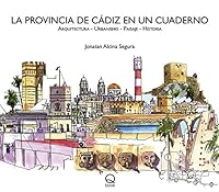 La provincia de Cádiz en un cuaderno: Arquitectura - Urbanismo - Paisaje - Historia 8415744439 Book Cover