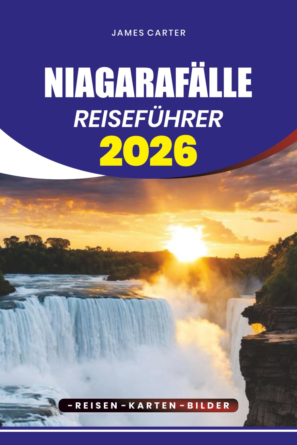 NIAGARAFÄLLE REISEFÜHRER 2026: Entdecken Sie die stressfreien Tourtipps, Visa- und Flugführer, Top-Attraktionen, versteckte Schätze und Reiserouten für jeden Reisenden