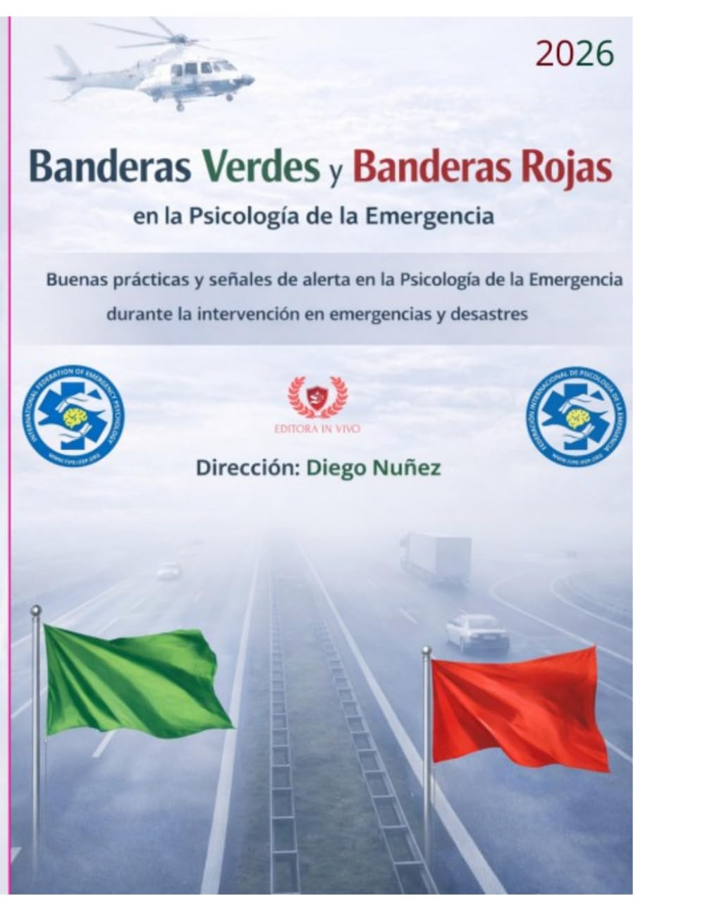 Banderas Verdes y Banderas Rojas en la Psicología de la Emergencia: Buenas prácticas y señales de alerta en la Psicología de la Emergencia durante la intervención en emergencias y desastres