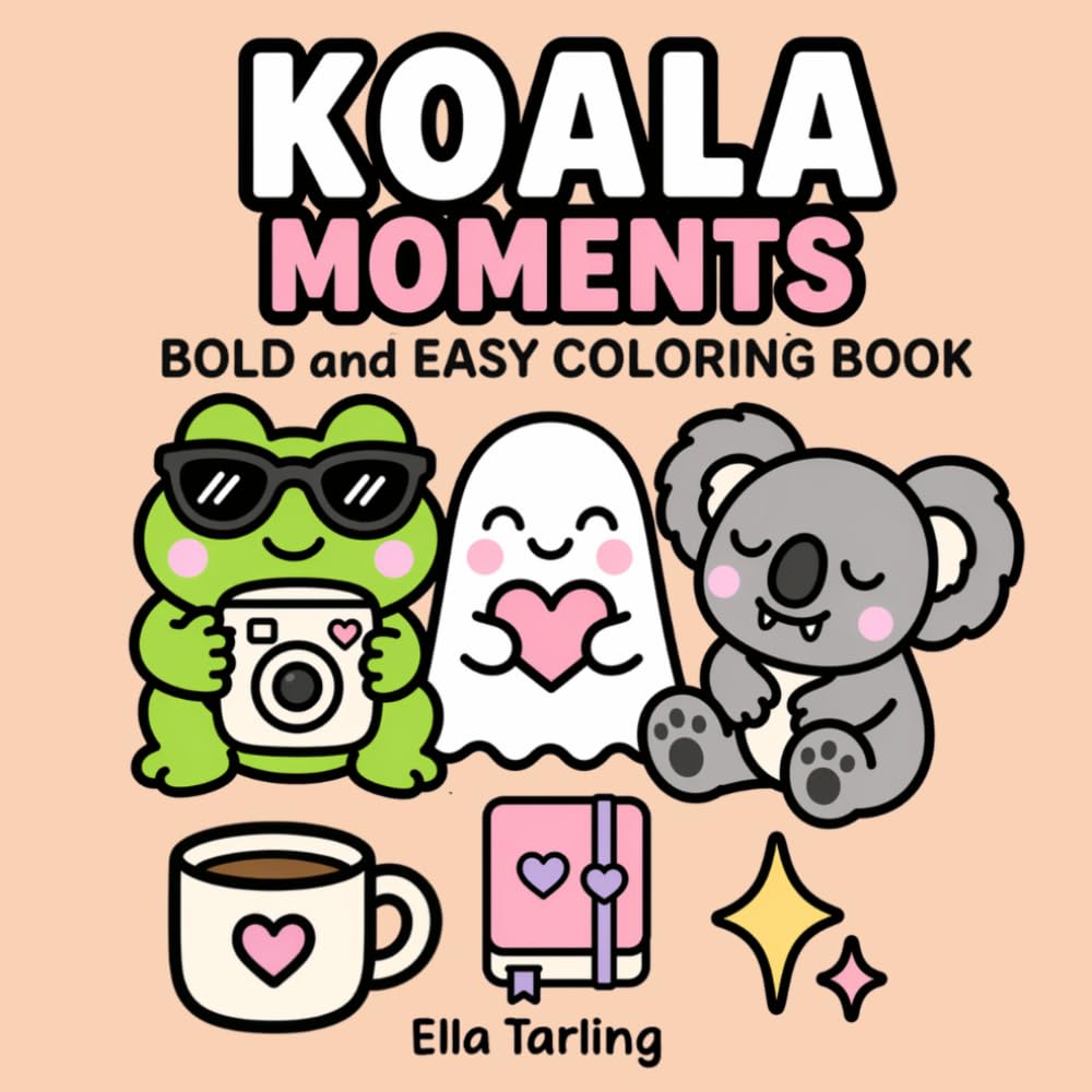 Koala Moments Coloring Book: Cute and Cozy Everyday Coloring Pages for Relaxation and Mindful Breaks (Cozy Animal Coloring Series)