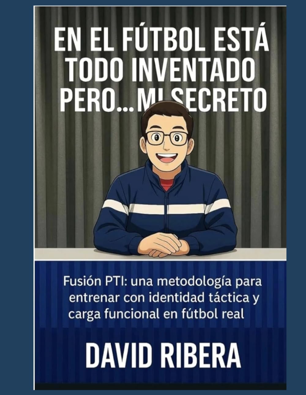 En el fútbol está todo inventado pero... Mi secreto.