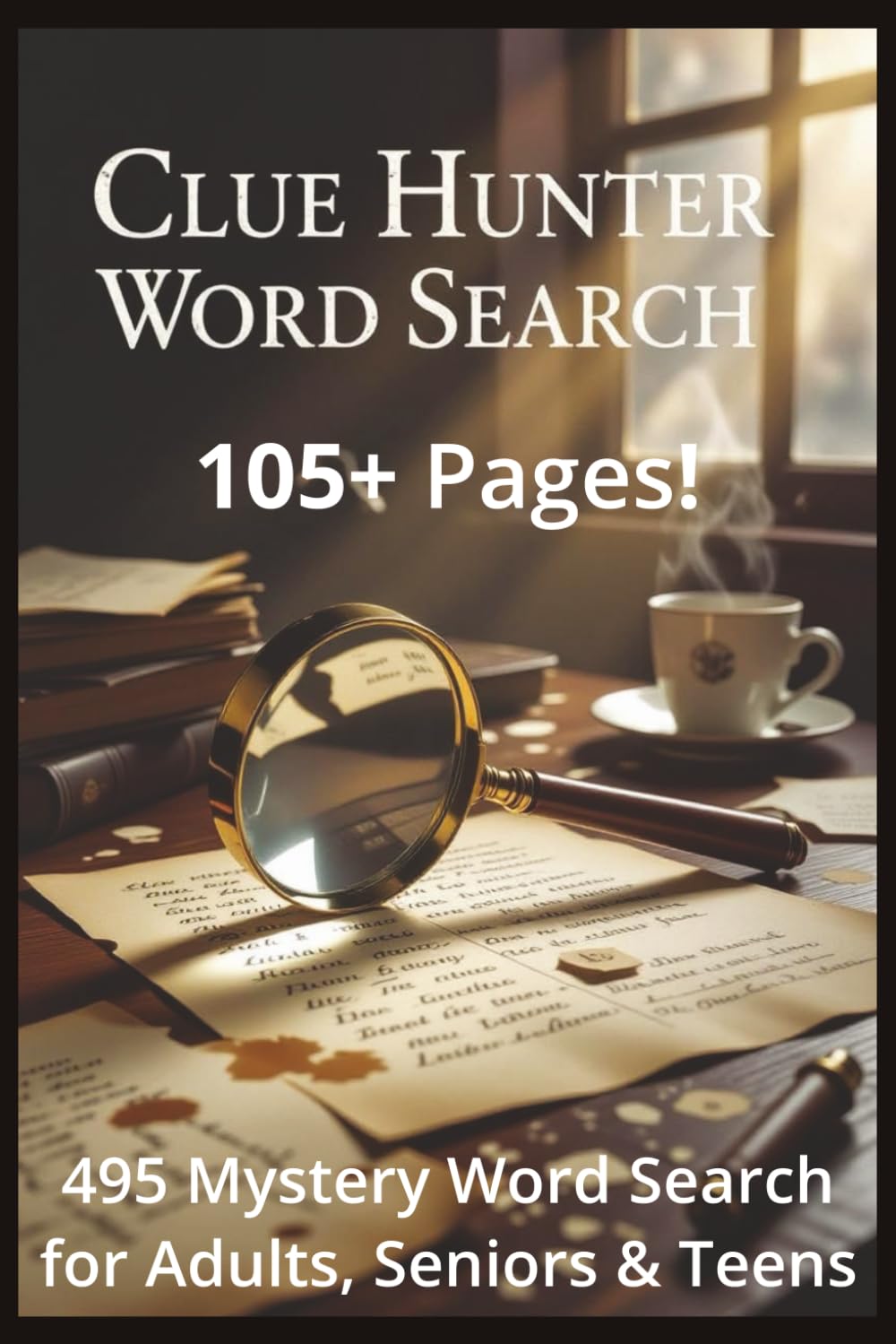 Clue Hunter Word Search: Detective-Themed Word Search Puzzles for Adults | 55 Mystery Challenges to Sharpen Your Mind and Uncover Hidden Secrets
