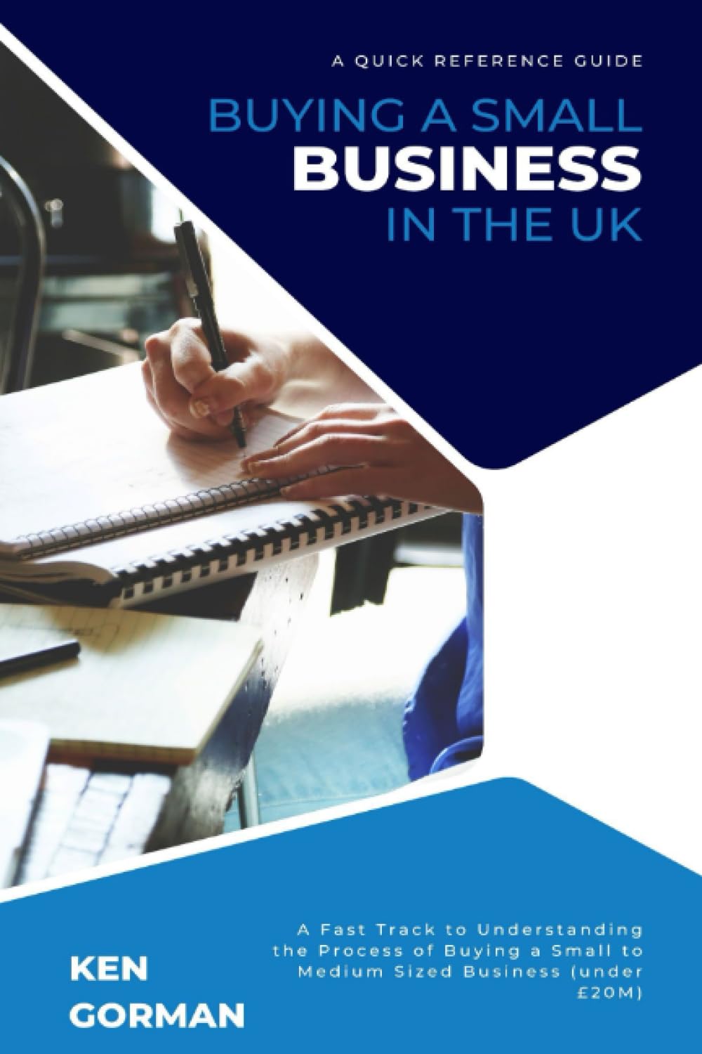 Buying A Small Business in the UK (Ken Gorman - Business Sale Specialist - Series on Buying and Selling Businesses)