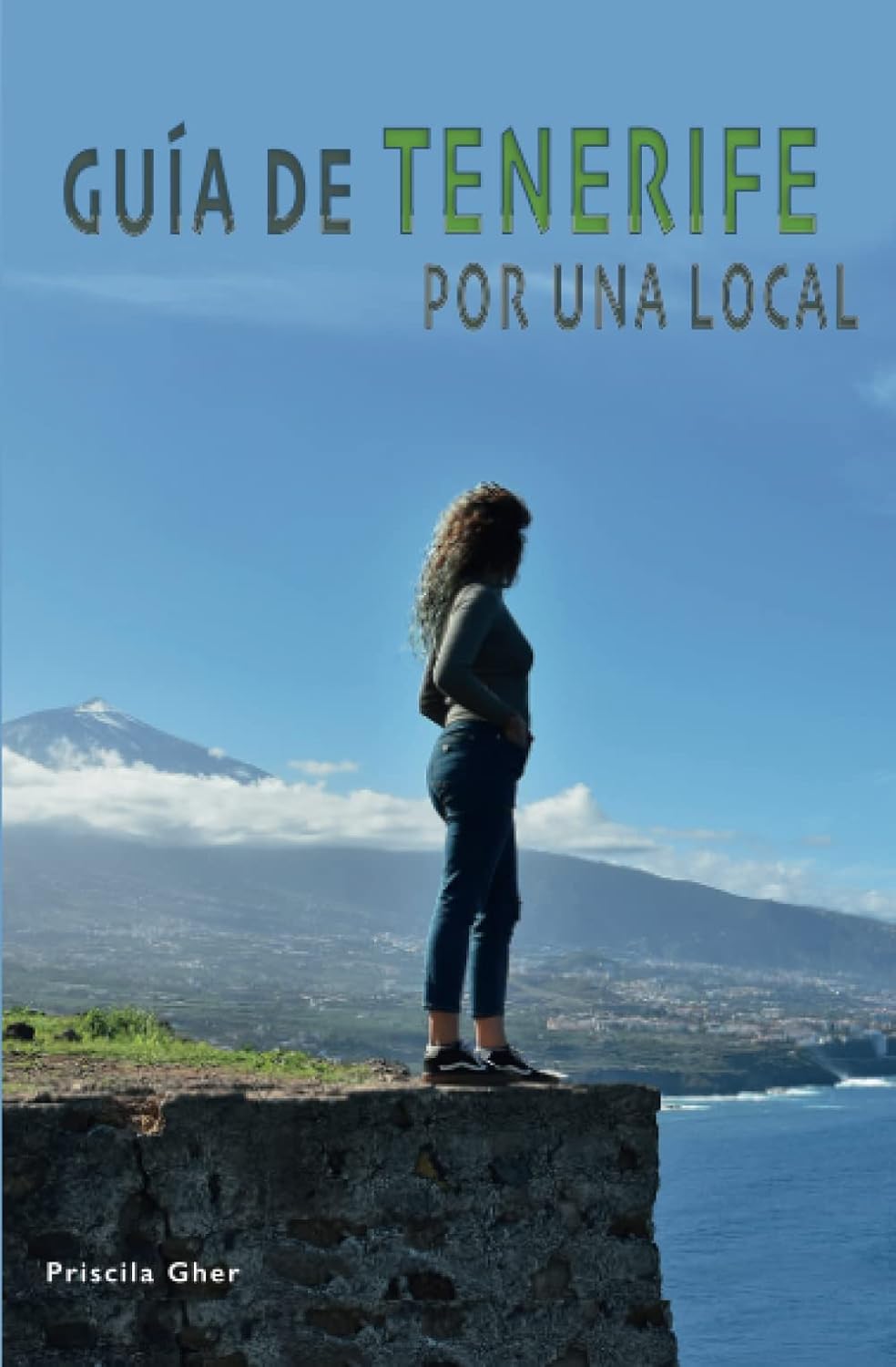 GUIA DE TENERIFE POR UNA LOCAL: Explora Tenerife por tu cuenta (Spanish Edition)