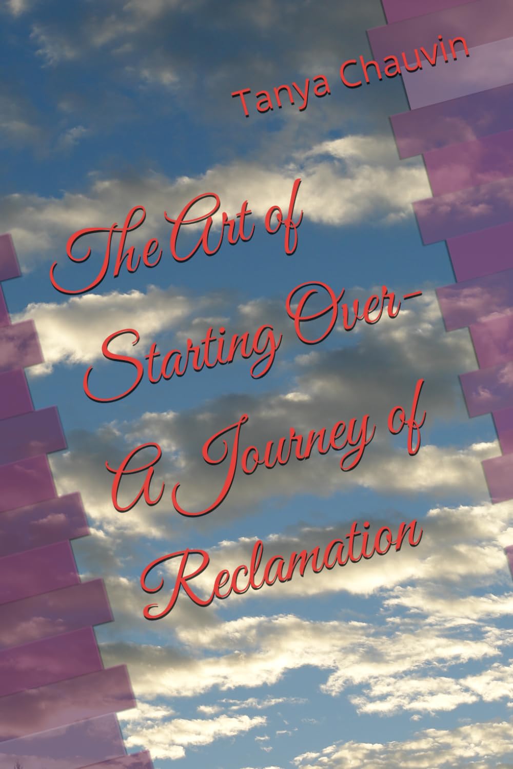 The Art of Starting Over- A Journey of Reclamation