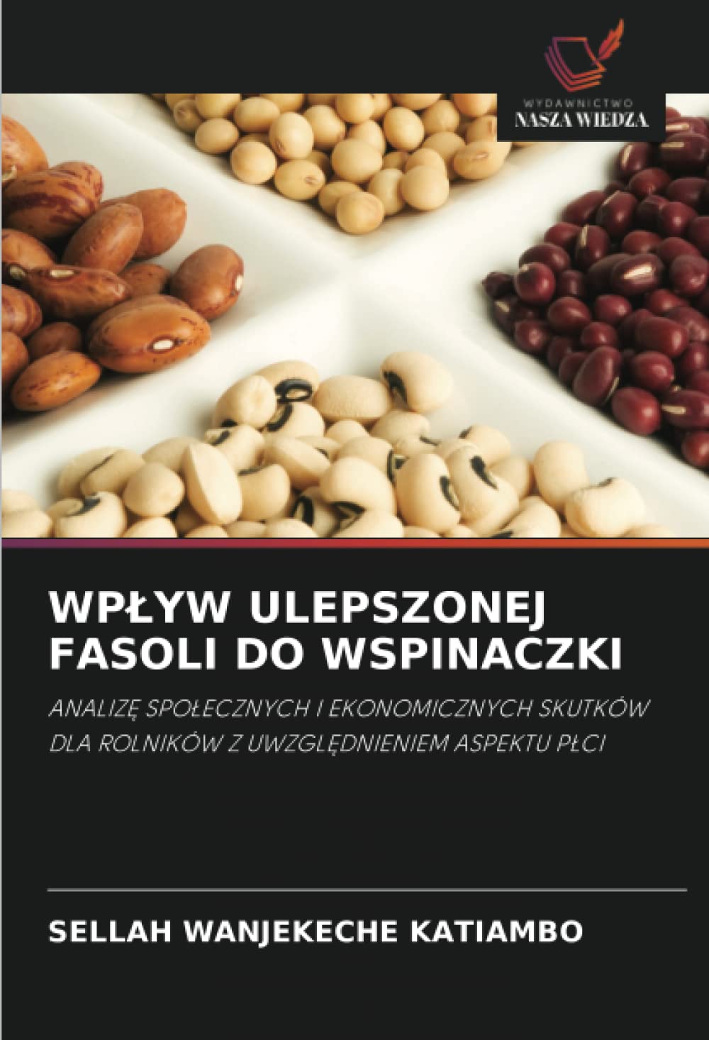 WP¿YW ULEPSZONEJ FASOLI DO WSPINACZKI: ANALIZ¿ SPO¿ECZNYCH I EKONOMICZNYCH SKUTKÓW DLA ROLNIKÓW Z UWZGL¿DNIENIEM ASPEKTU P¿CI