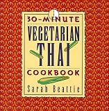 30-Minute Vegetarian Thai Cookbook (The 30-Minute Vegetarian Cookbook Series)