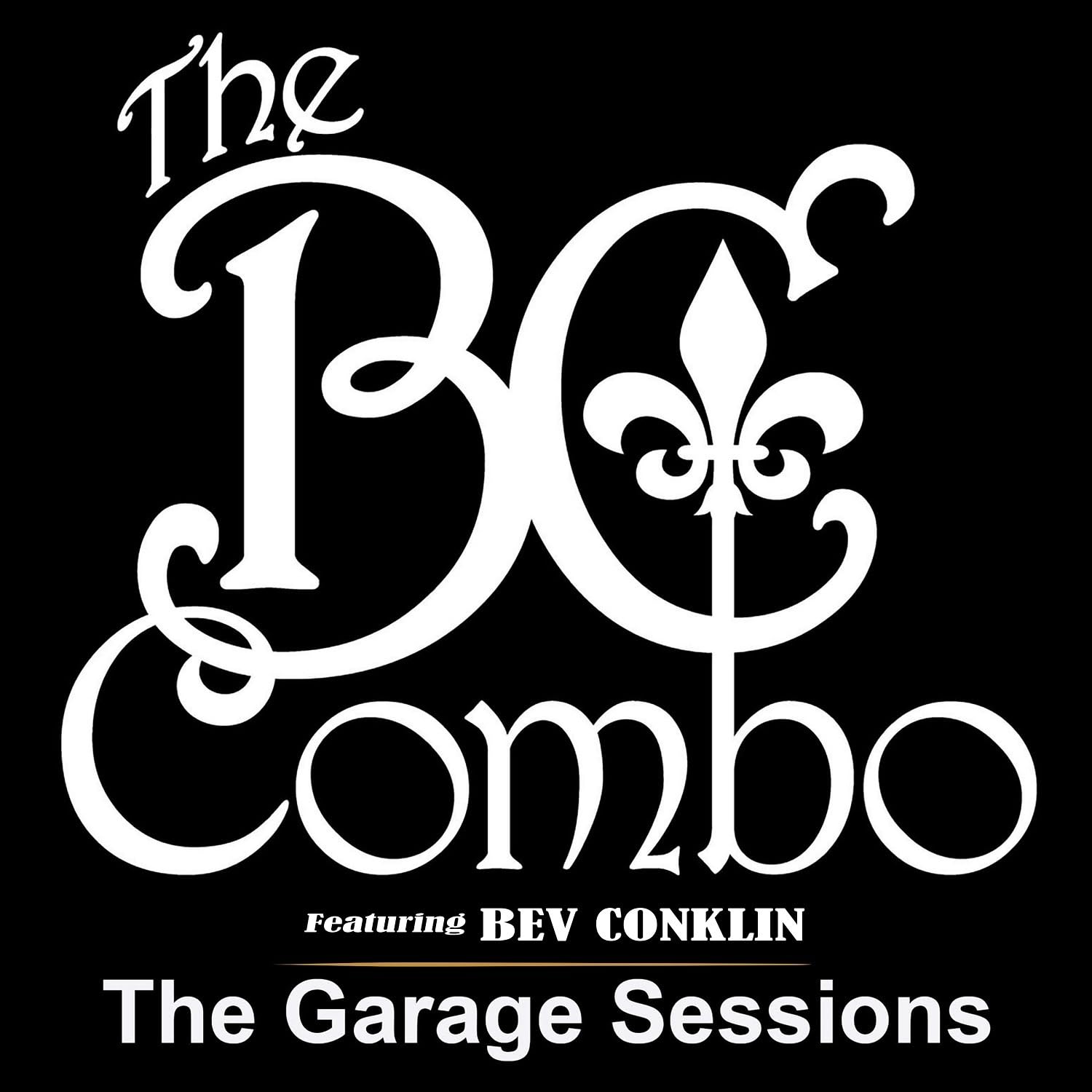 Bev Conklin & Bc Combo The Garage Sessions CD New 727295151827