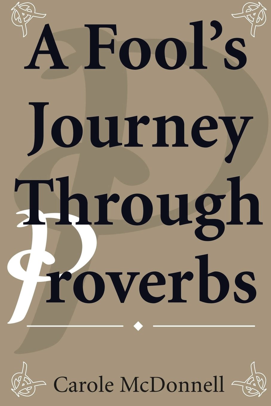 A Fool's Journey Through Proverbs