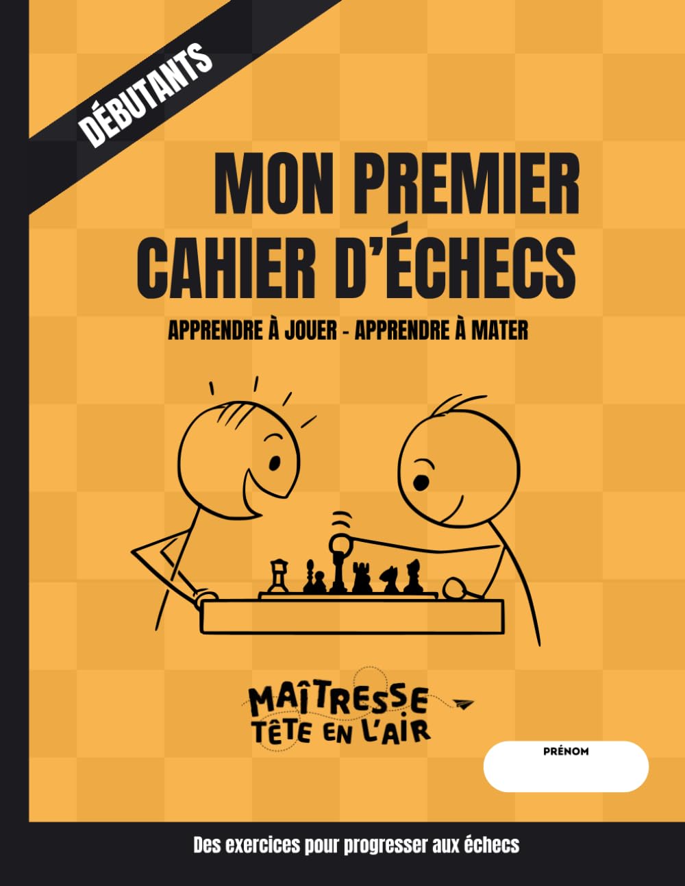 Mon premier cahier d'échecs: Débutant