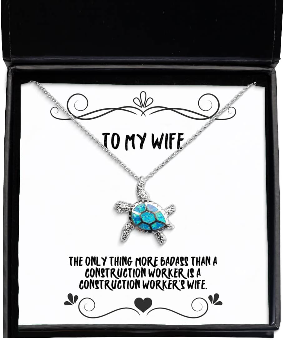 Unique Wife, The Only Thing More Badass Than a Construction Worker Is a Construction., Fun Opal Turtle Necklace For Wife From Husband