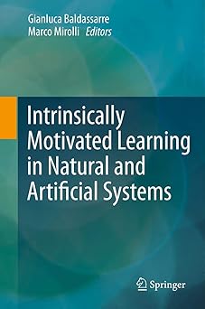Intrinsically Motivated Learning in Natural and Artificial Systems 2013th Edition book cover