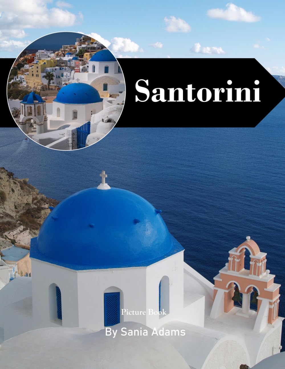 Santorini: A Perfect Coffee Table Picture Book – Travel and Tourism Lovers
