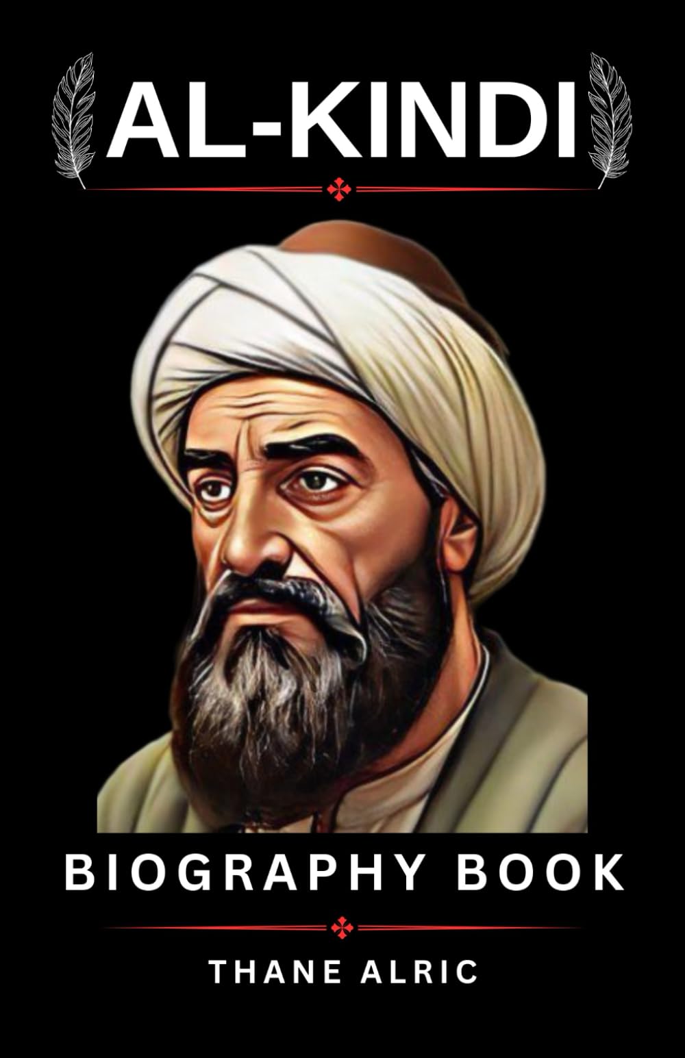 AL-KINDI BIOGRAPHY BOOK: BEYOND BOUNDARIES: The First Philosopher who Opened Islam's Door to Ancient Wisdom