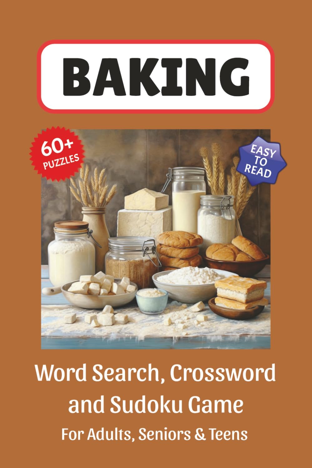 Baking Puzzle Book: Word Search, Crossword and Sudoku Game, Easy to Read Print about Baking, Sweet Recipes, Desserts Recipes and More | 6x9 inches, ... for Vacations, Holidays and Leisure Time