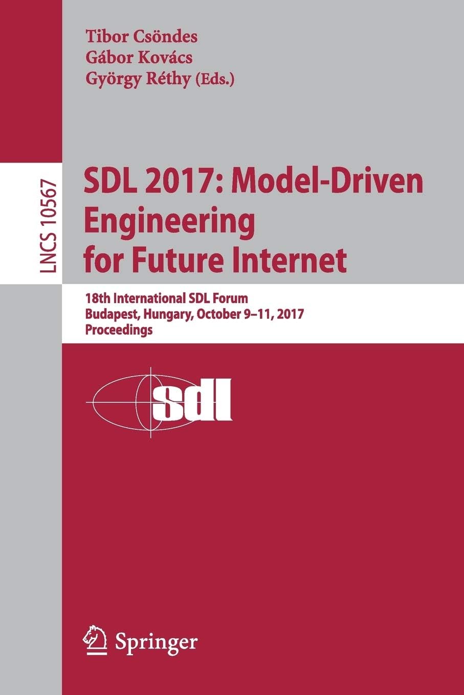 SDL 2017: Model-Driven Engineering for Future Internet : 18th International SDL Forum, Budapest, Hungary, October 9-11, 2017, Proceedings