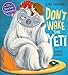 Don't Wake the Yeti! [Paperback] [Jun 01, 2017] Claudia Ranucci (illustrator), Claire Freedman