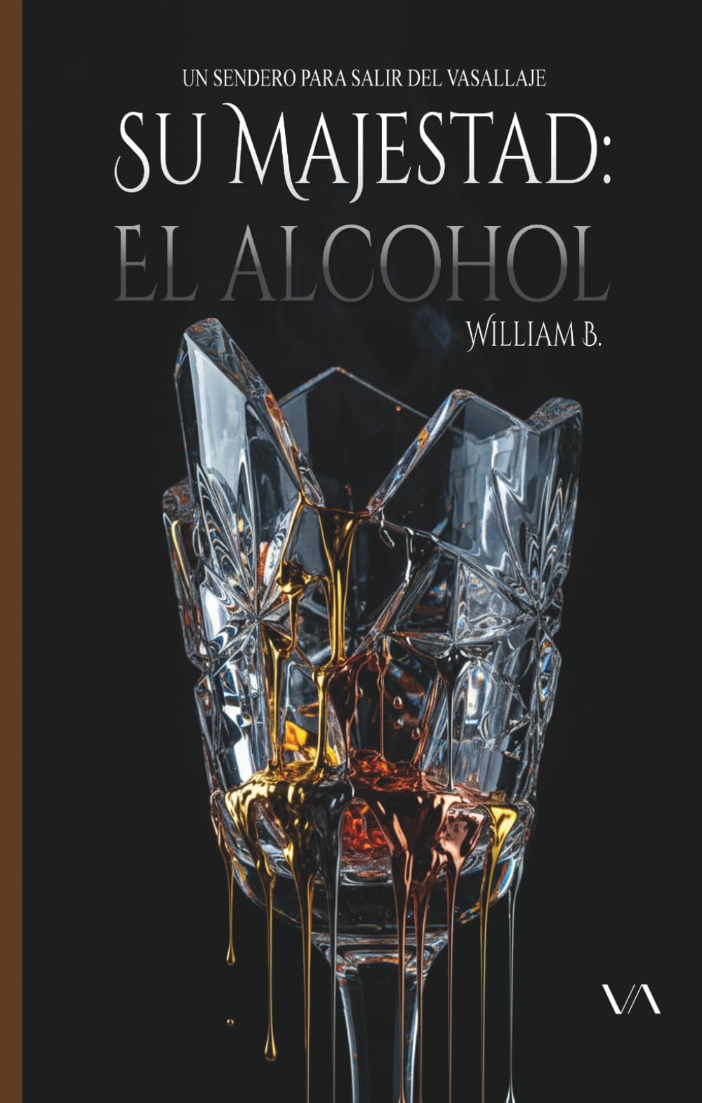 Su majestad: el alcohol: UN SENDERO PARA SALIR DEL VASALLAJE