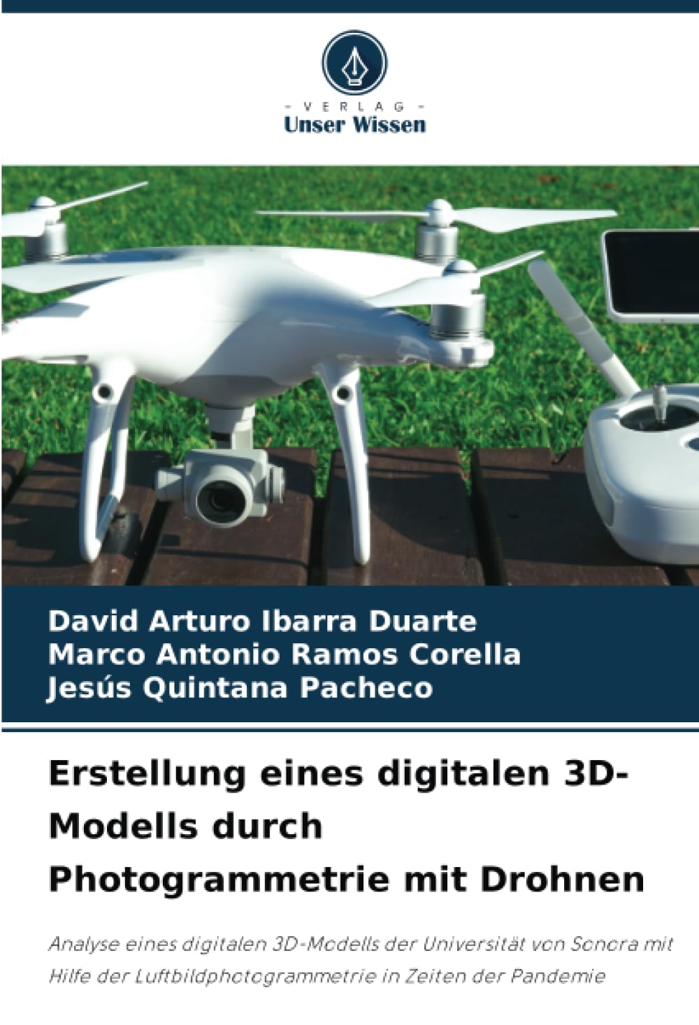 Erstellung eines digitalen 3D-Modells durch Photogrammetrie mit Drohnen: Analyse eines digitalen 3D-Modells der Universität von Sonora mit Hilfe der Luftbildphotogrammetrie in Zeiten der Pandemie