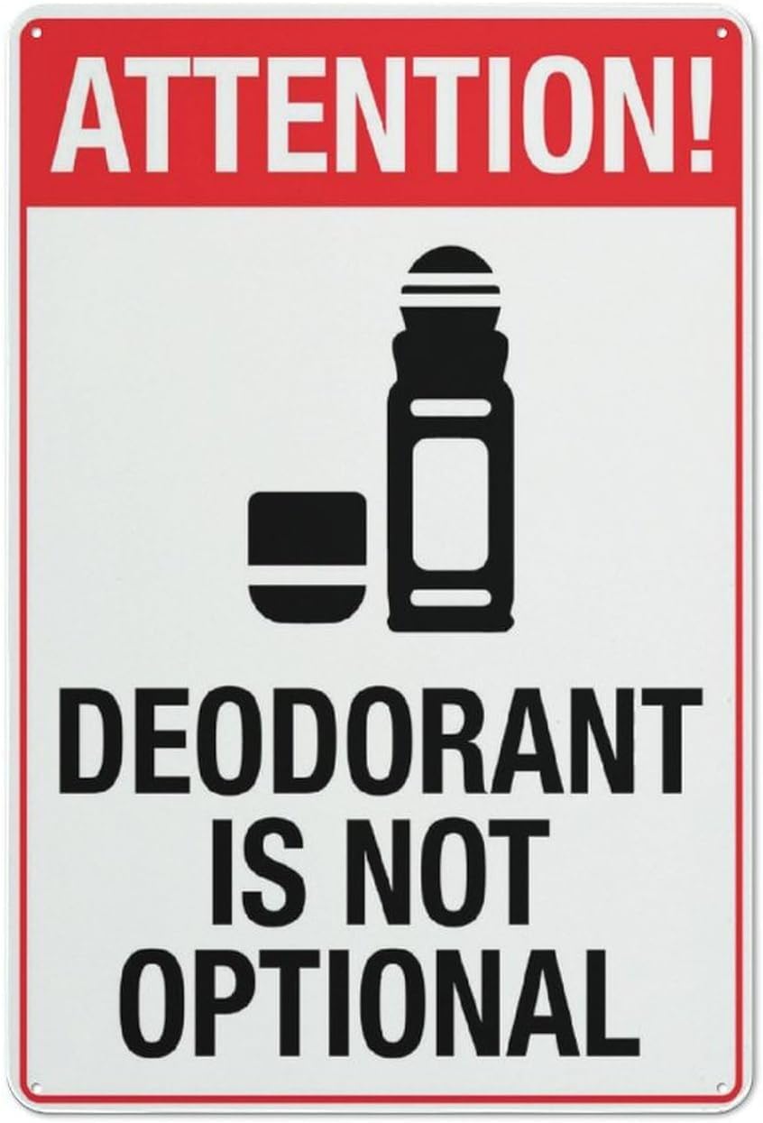 Attention Deodorant Is Not Optional Driveway Alert Warning Metal Sign Aluminum Signs for Outdoors Use Yard Farm Fence Home Wall Decor 8x12 inch