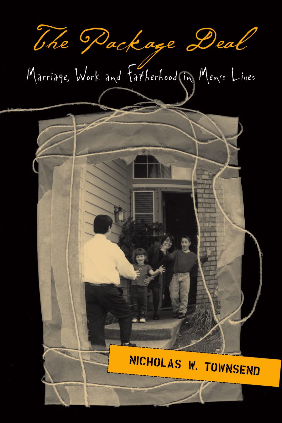 Buy The Package Deal: Marriage, Work, and Fatherhood in Men's Lives โ BookShops.in
