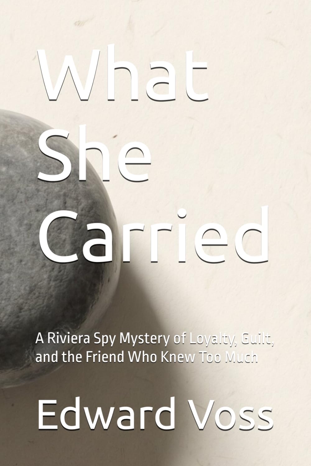 What She Carried: A Riviera Spy Mystery of Loyalty, Guilt, and the Friend Who Knew Too Much