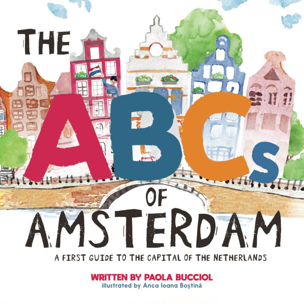 The ABCs of Amsterdam: A first guide to the capital of the Netherlands (City ABC Books)