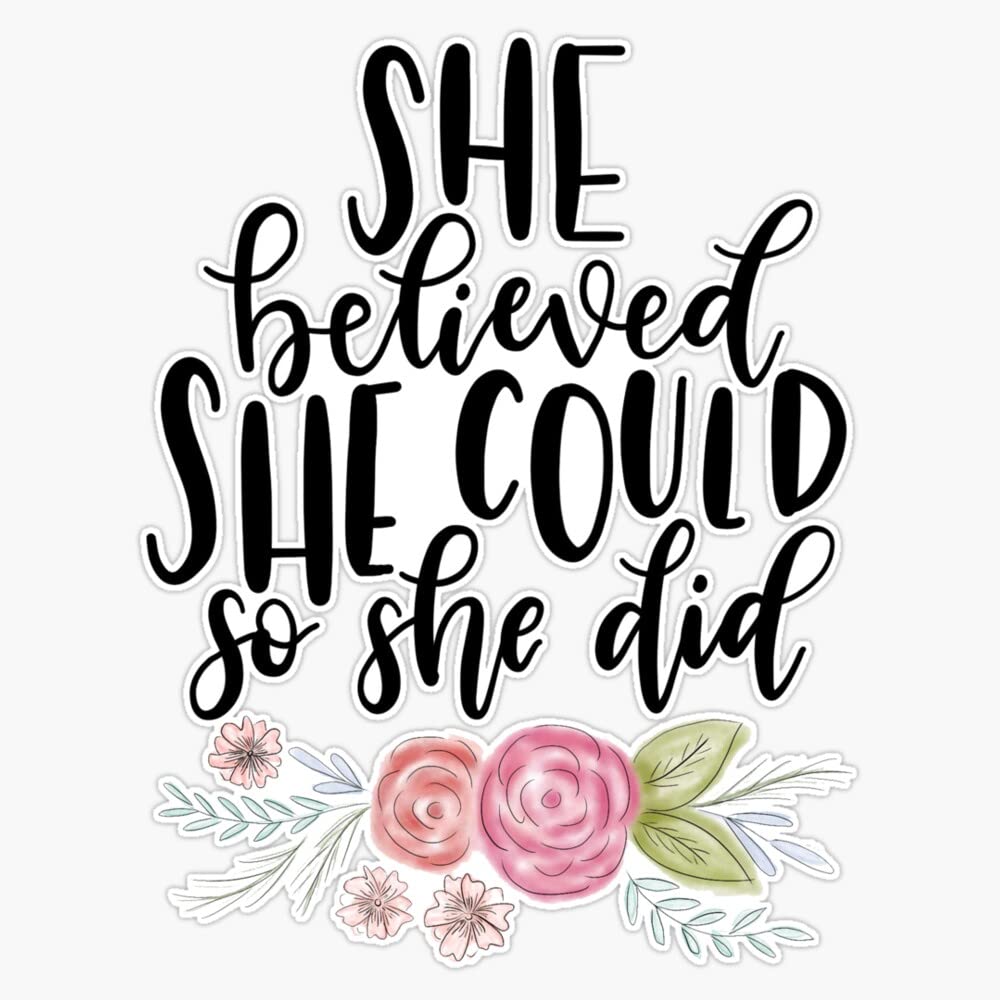 She Believe She Could So She Did Sticker Vinyl Waterproof Sticker Decal Car Laptop Wall Window Bumper Sticker 5"