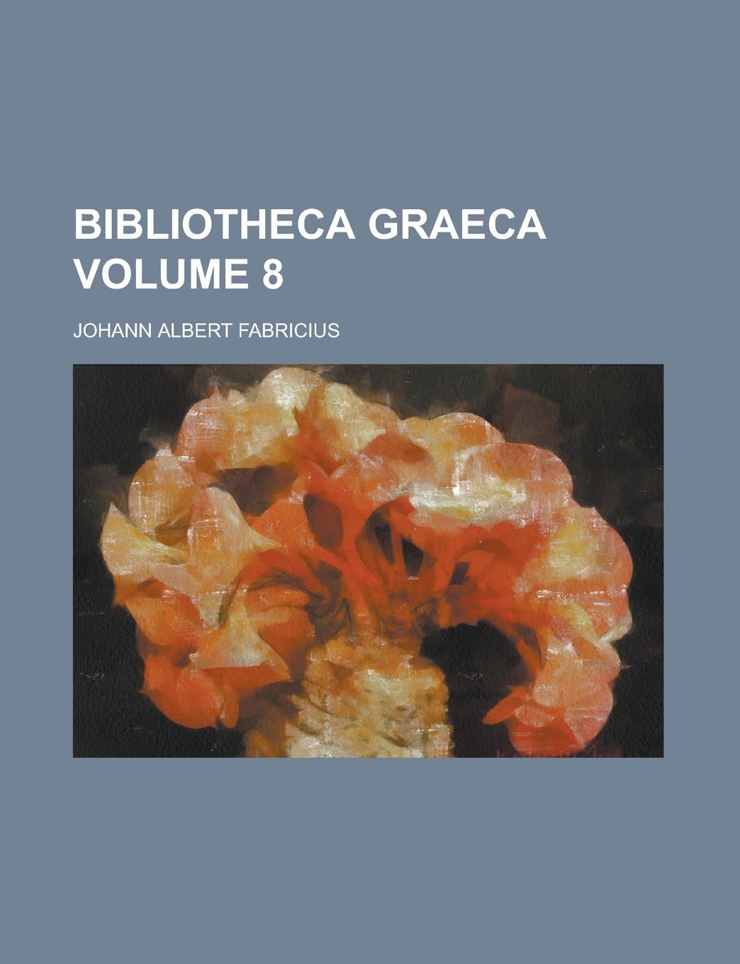 Bibliotheca Graeca Volume 8