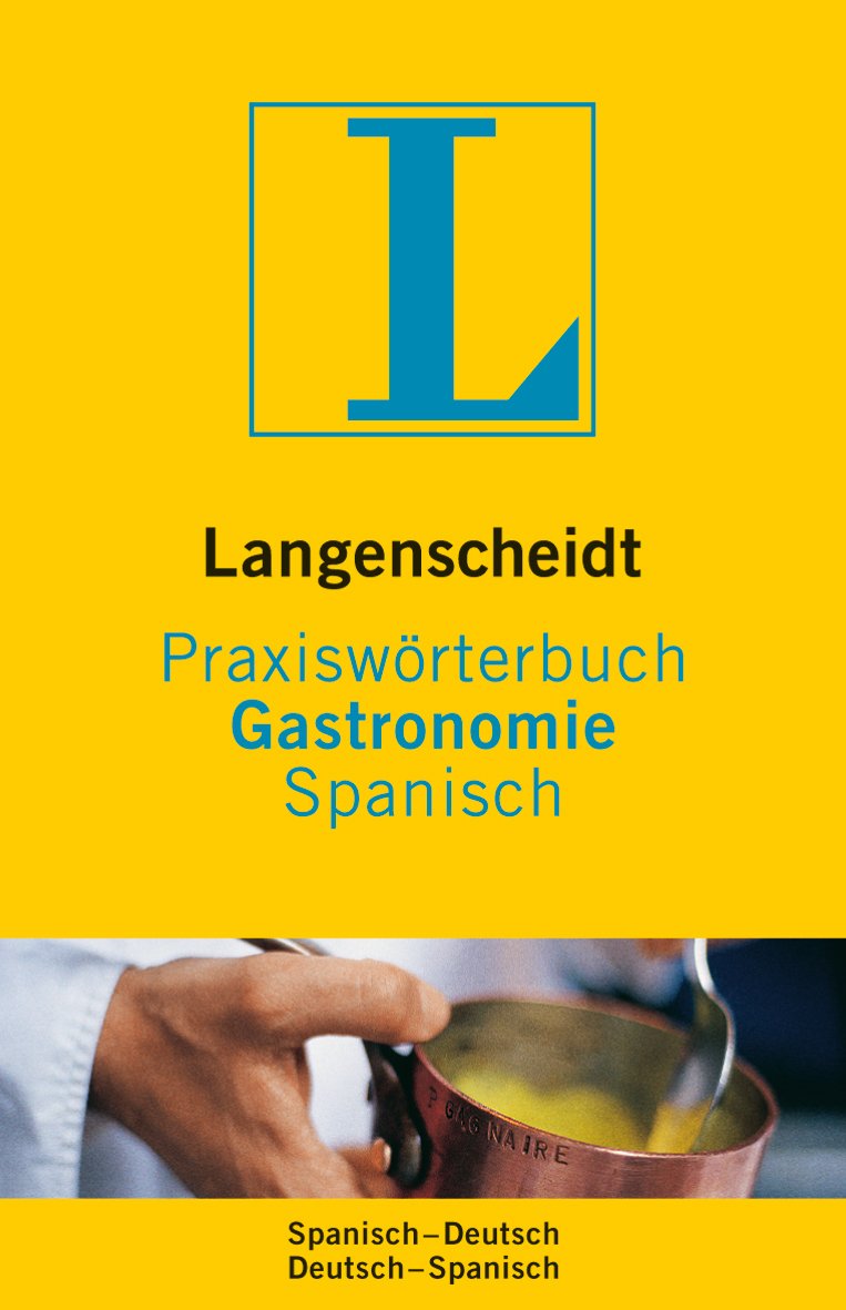 Langenscheidt Praxiswörterbuch Gastronomie Spanisch: Spanisch-Deutsch/Deutsch-Spanisch (Diccionario)