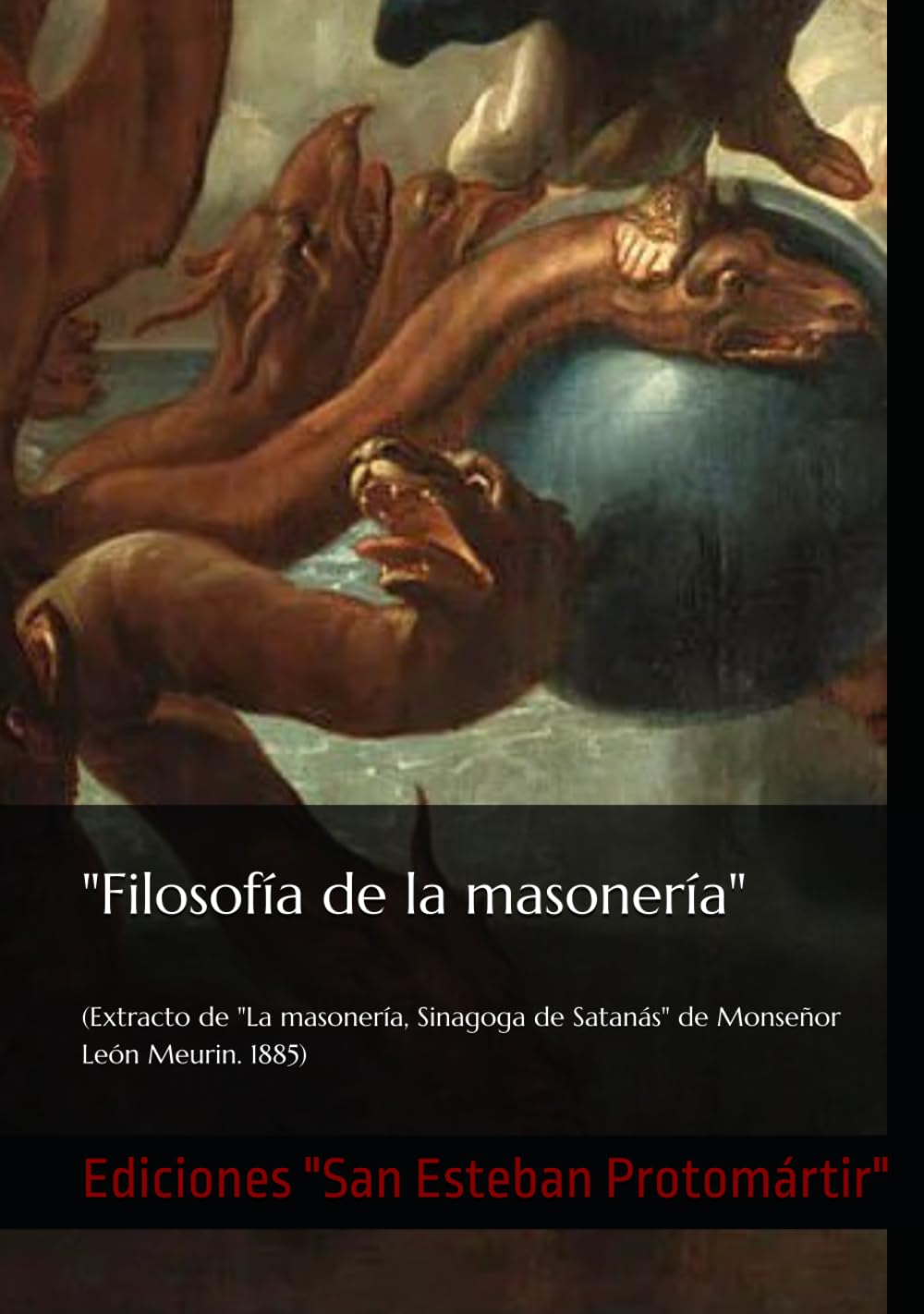 Filosofía de la masonería: (Extracto de "La masonería, Sinagoga de Satanás" de Monseñor León Meurin. 1885) (Una Teología de la Historia)