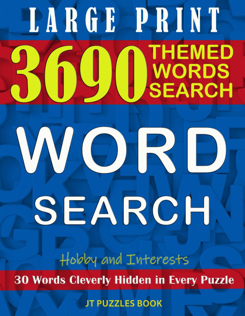 3690 Large Print Word Search for Adults with full solutions: Hobby and Interests 123 Themed Puzzles Brain working for Teens, Adults & Seniors